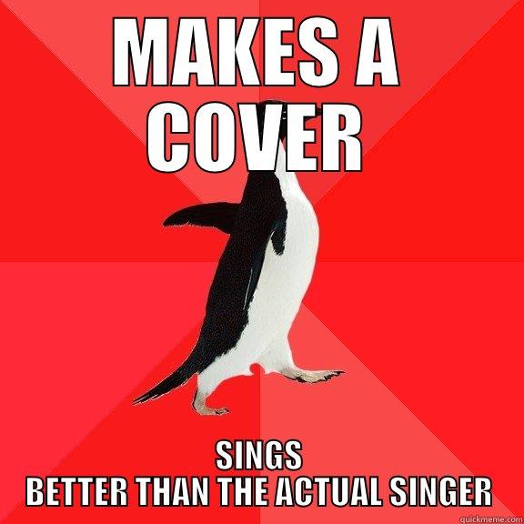 MAKES A COVER SINGS BETTER THAN THE ACTUAL SINGER Socially Awesome Penguin