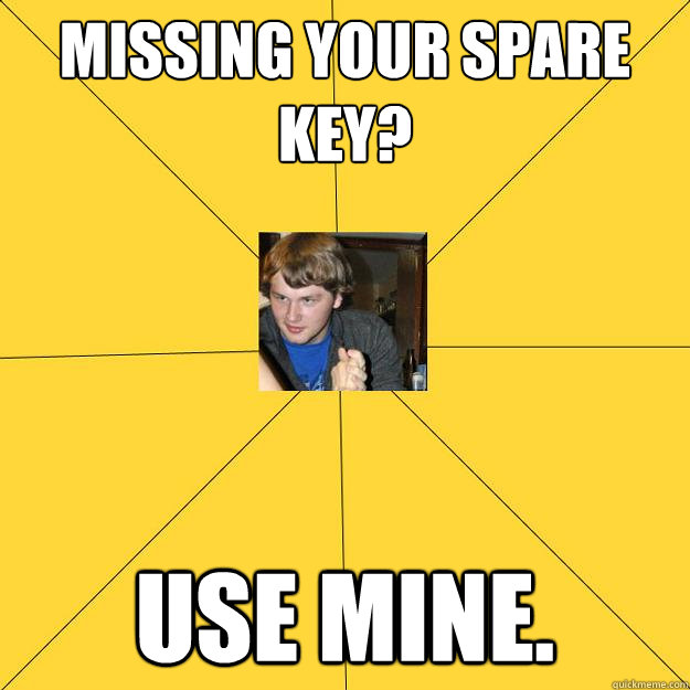 Missing your spare key? Use mine.  