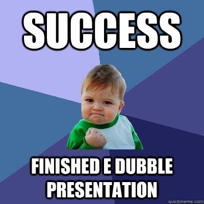 SUCCESS FINISHED E DUBBLE PRESENTATION  Success Kid