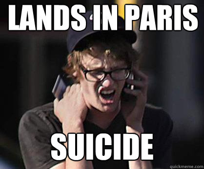 Lands ın parıs suicide  Sad Hipster