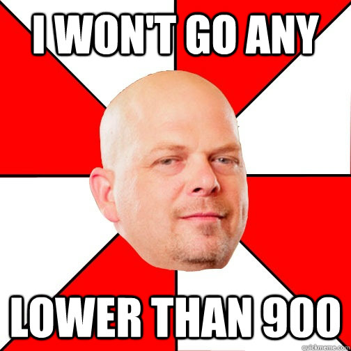 I won't go any lower than 900 - I won't go any lower than 900  Pawn Star