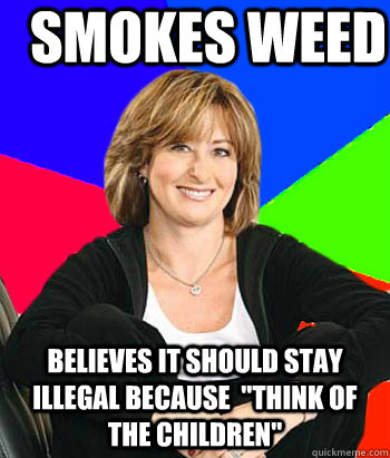 Smokes weed Believes it should stay illegal because  