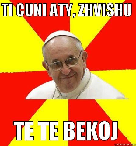 hhaha ahahah - TI CUNI ATY, ZHVISHU      TE TE BEKOJ    Misc