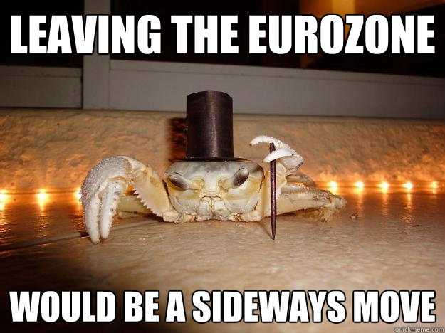 Leaving the eurozone would be a sideways move  Fancy Crab