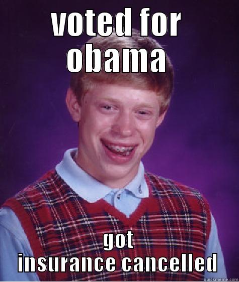 VOTED FOR OBAMA GOT INSURANCE CANCELLED Bad Luck Brian