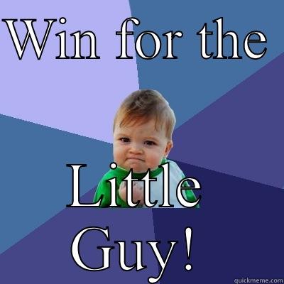 WIN FOR THE  LITTLE GUY! Success Kid