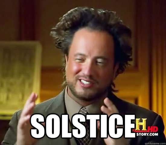  solstice -  solstice  Ancient Aliens