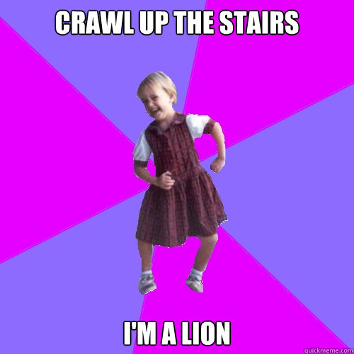 Crawl up the stairs I'm a lion - Crawl up the stairs I'm a lion  Socially awesome kindergartener