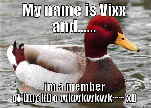 MY NAME IS VIXX AND...... IM A MEMBER OF DUCKDO WKWKWKWK~~ XD Malicious Advice Mallard