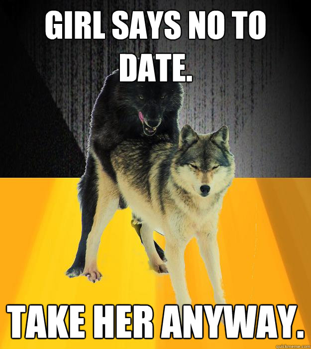 Girl says no to date. Take her anyway.  Insanely courageous wolf