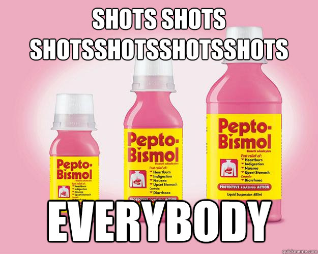 Shots shots shotsshotsshotsshots everybody - Shots shots shotsshotsshotsshots everybody  Going back to college homecoming