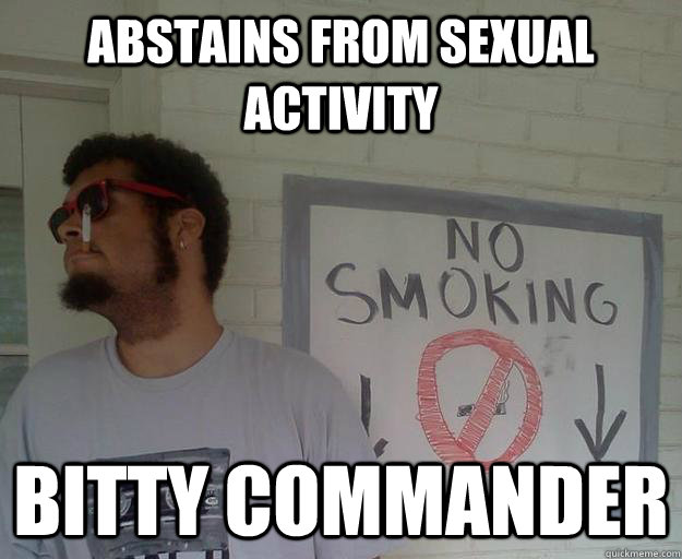 abstains from sexual activity bitty commander  