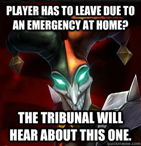 Player has to leave due to an emergency at home? The tribunal will hear about this one.  League of Legends