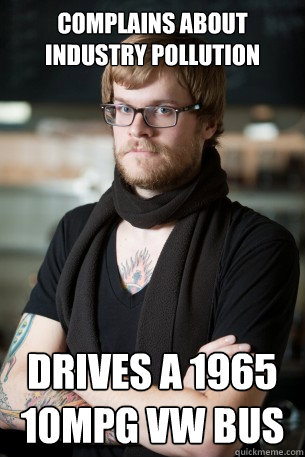 complains about industry pollution drives a 1965 10mpg VW bus  Hipster Barista