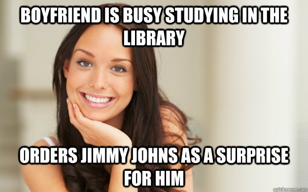 Boyfriend is busy studying in the library  Orders Jimmy Johns as a surprise for him  Good Girl Gina