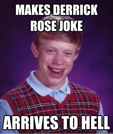 Makes Derrick Rose Joke Arrives to Hell  Bad Luck Brian