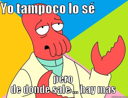 happy day - YO TAMPOCO LO SÉ               PERO DE DONDE SALE ... HAY MAS Futurama Zoidberg 