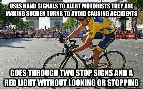 Uses hand signals to alert motorists they are making sudden turns to avoid causing accidents Goes through two stop signs and a red light without looking or stopping  