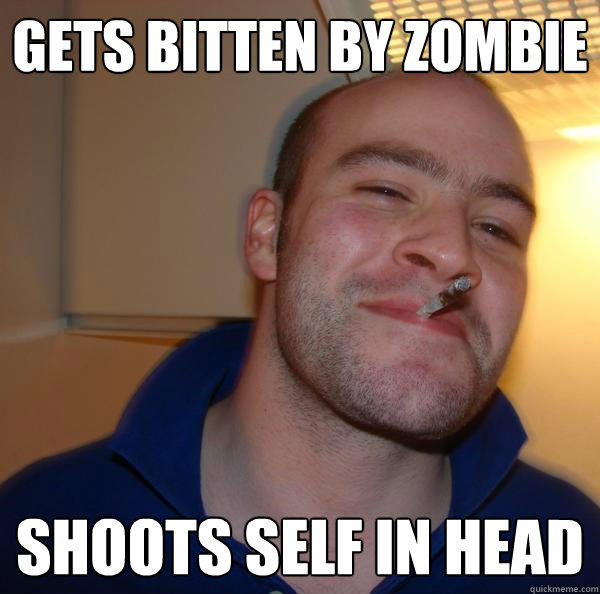 gets bitten by zombie shoots self in head  