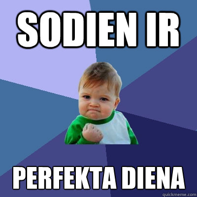 Sodien ir Perfekta diena Caption 3 goes here - Sodien ir Perfekta diena Caption 3 goes here  Success Kid