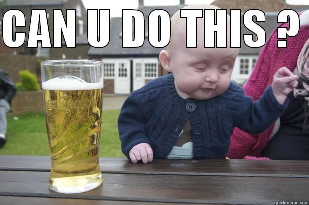 CAN U DO THIS ?   drunk baby