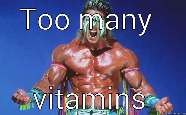 TOO MANY  VITAMINS Misc