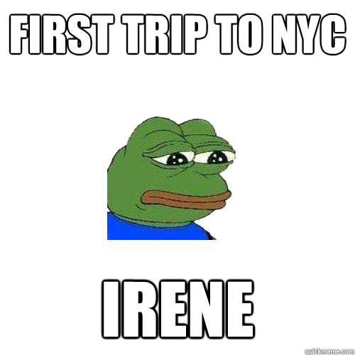 first trip to nyc irene   Sad Frog