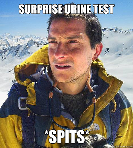 Surprise Urine Test *spits*  Bear Grylls