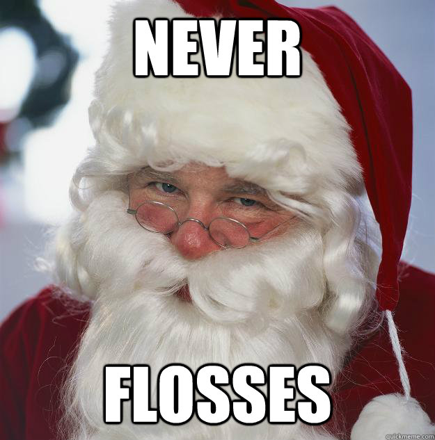 Never Flosses  Scumbag Santa