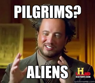 Pilgrims? Aliens        