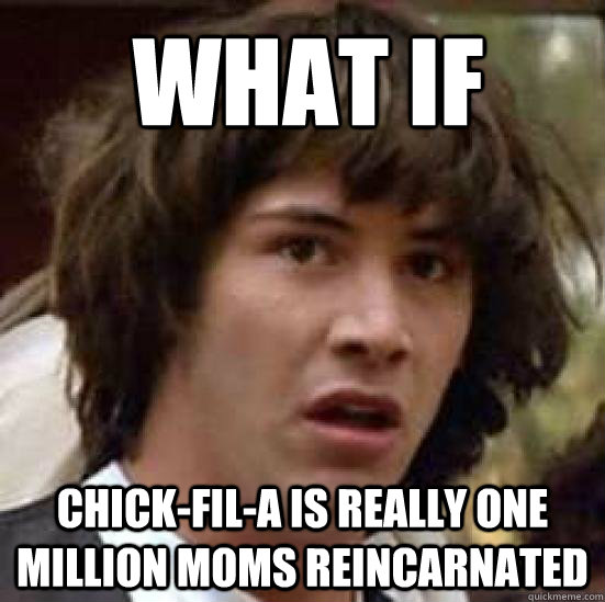 What if Chick-fil-a is Really one million moms reincarnated - What if Chick-fil-a is Really one million moms reincarnated  What if Keanu was the Hero of Time