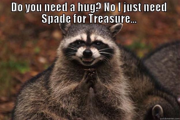 Racoon and Spade - DO YOU NEED A HUG? NO I JUST NEED SPADE FOR TREASURE...  Evil Plotting Raccoon