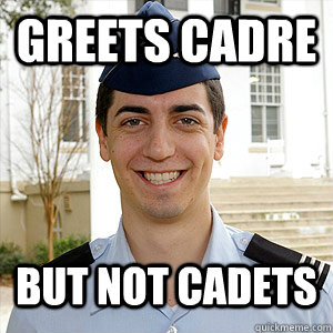 Greets Cadre But not Cadets - Greets Cadre But not Cadets  AFROTC Memes