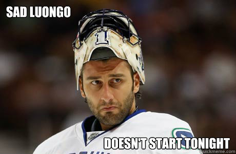 Sad Luongo Doesn't start tonight  