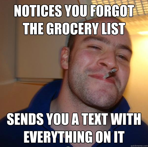 notices you forgot the grocery list sends you a text with everything on it - notices you forgot the grocery list sends you a text with everything on it  Misc