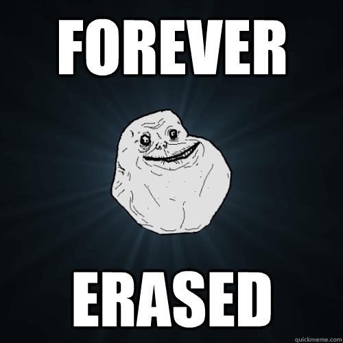 forever erased  Forever Alone