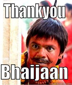 Thankyou Broda - THANKYOU  BHAIJAAN Misc