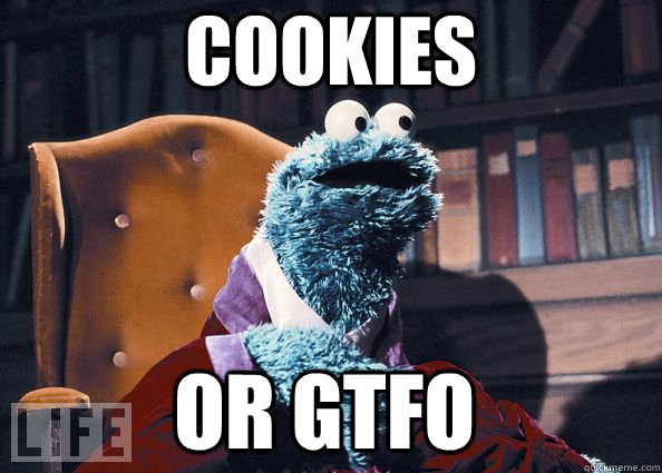 Cookies Or gtfo  Cookie Monster