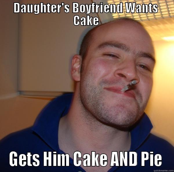 Mother Cake Lover - DAUGHTER'S BOYFRIEND WANTS CAKE GETS HIM CAKE AND PIE Good Guy Greg 