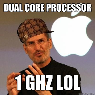Dual core processor 1 GHz lol  