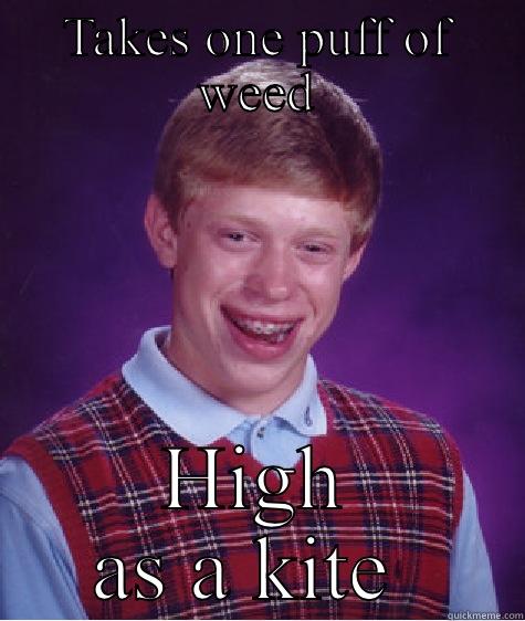 First timer - TAKES ONE PUFF OF WEED HIGH AS A KITE  Bad Luck Brian