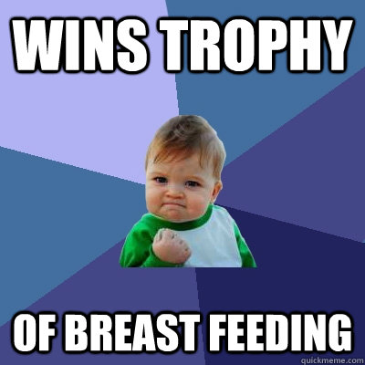 wins trophy of breast feeding  Success Kid