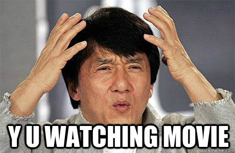  Y U WATCHING MOVIE  EPIC JACKIE CHAN