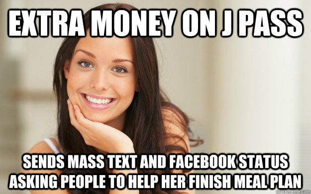 Extra money on J pass sends mass text and facebook status asking people to help her finish meal plan  Good Girl Gina