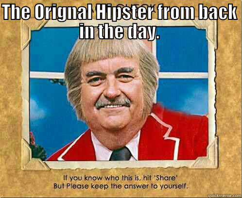 THE ORIGNAL HIPSTER FROM BACK IN THE DAY.  Misc