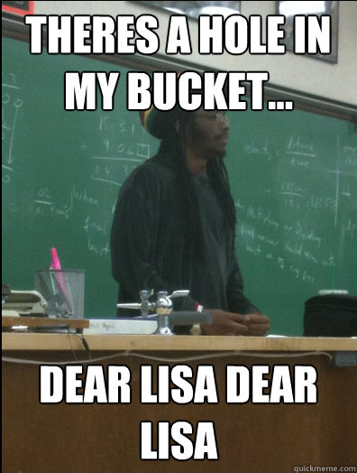 theres a hole in my bucket... dear lisa dear lisa  Rasta Science Teacher