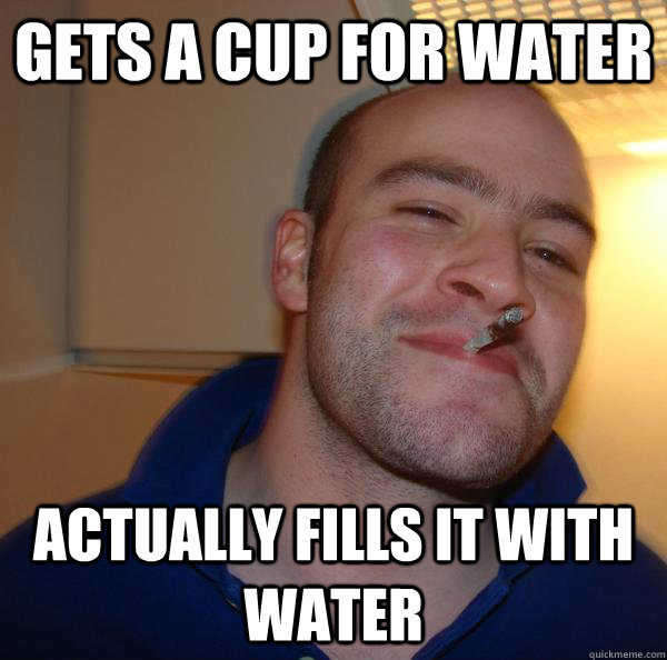 Gets a cup for water actually fills it with water - Gets a cup for water actually fills it with water  Misc