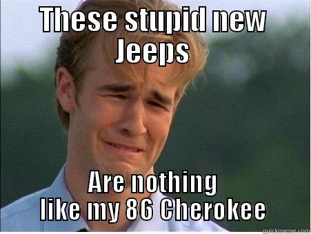 THESE STUPID NEW JEEPS ARE NOTHING LIKE MY 86 CHEROKEE 1990s Problems