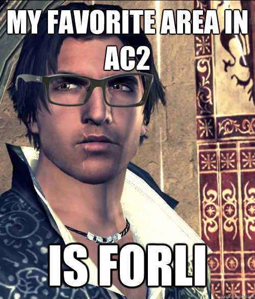 My favorite area in AC2 Is Forli  Hipster Ezio Auditore