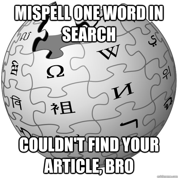 mispell one word in search  couldn't find your article, bro - mispell one word in search  couldn't find your article, bro  WIKIPEDIA